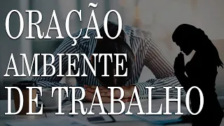 ORAÇÃO PARA O AMBIENTE DE TRABALHO( Faça todos os dias antes de trabalhar )