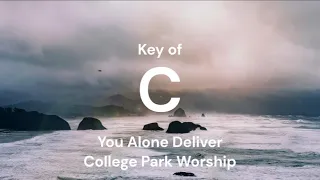 Chords for You Alone Deliver by College Park Worship