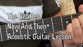 The Beatles-Now And Then-Acoustic Guitar Lesson.