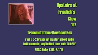 Transmutations/Rawhead Rex  Upstairs at Froelich's Show 107