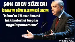 Erdoğan: İslamın Güncellenmesini Gerektiğini Bilmeyecek Kadar da Aciz Bunlar dedi SKANDAL SÖZLER i