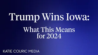 Trump Wins Iowa: What This Means for 2024