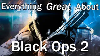 Everything GREAT About Call of Duty: Black Ops 2!