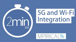 5G and Wi-Fi Integration  - Mpirical