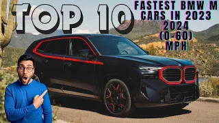 Top 10 Fastest BMW M cars in 2023 2024 ( 0-60 ) mph