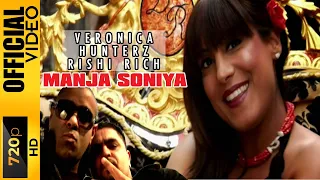 MANJA SONIYA - VERONICA, HUNTERZ & RISHI RICH - OFFICIAL VIDEO