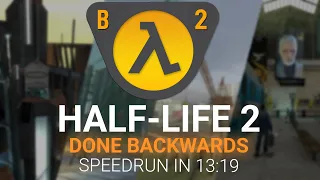 Half-Life 2 Done Backwards speedrun in 13:19.110