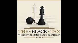 The Black Tax:  The Cost of Being Black in America