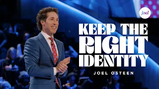 Keep The Right Identity | Joel Osteen
