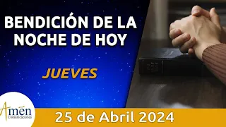 Bendición Noche de Hoy Jueves 25 Abril 2024 l Padre Carlos Yepes Evangelio