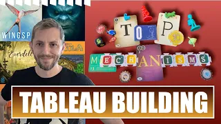 How to design a TABLEAU BUILDING board game *Top ten mechanisms*