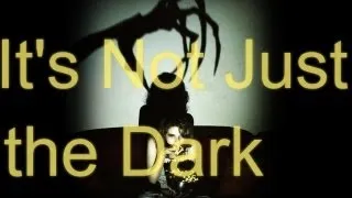 "It's Not Just the Dark" Creepypasta