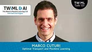 Optimal Transport and Machine Learning with Marco Cuturi - #131