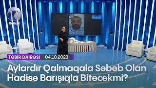 Aylardır Qalmaqala Səbəb Olan Hadisə Barışıqla Bitəcəkmi?