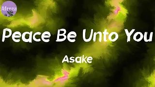 Peace Be Unto You (Lyrics) - Asake