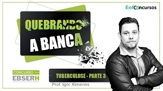 Quebrando a Banca – TUBERCULOSE PT III - Prof. Igor Ximenes