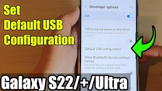 Galaxy S22/S22+/Ultra: How to Set Default USB Configuration