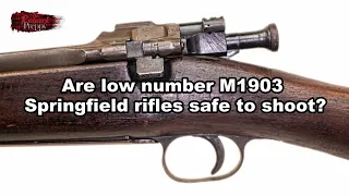 Are low number M1903 Springfield rifles safe to shoot?