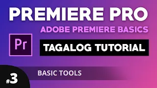 Adobe Premiere Pro Tagalog Tutorial For Beginners | Part #3 Basic Tools | Illustrados