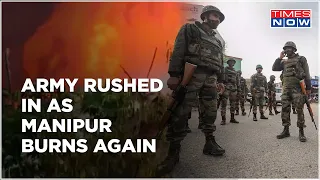 Manipur Witnesses Violent Ethnic Clashes, Army Rushed Back In After Days Of Fragile Peace | Top News