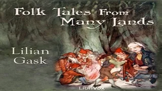 Folk Tales from Many Lands - by Lilian Gask (Chapters 16-23)