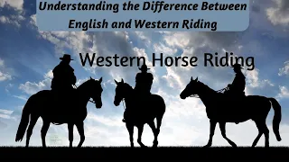 Understanding the Difference Between English and Western Riding
