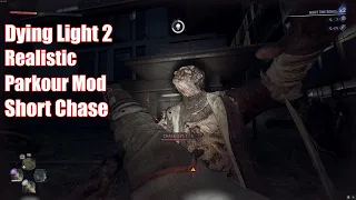 Realistic Parkour Mod(Short Chase) - Dying Light 2 Gameplay