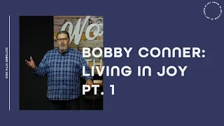 Living In Joy PT.1 || Bobby Conner