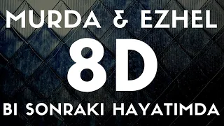 Murda & Ezhel - Bi Sonraki Hayatimda(8D SES / AUDIO)