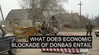 What Does Economic Blockade of Donbas Entail