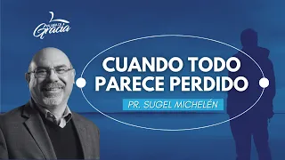 Cuando todo parece perdido | Pr. Sugel Michelén | PG Pódcast