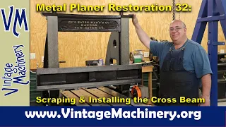 Metal Planer Restoration 32: Scraping and Installing the Cross Beam
