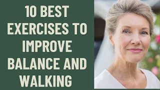 SENIORS OVER 60: BEST 10 EXERCISES TO IMPROVE BALANCE AND WALKING: COMPLETE COURSE