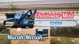 Chainsaw Hyundai Sparta 58Cc I Gergaji mesin I Unboxing & Review