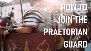 How did you Join The Praetorian Guard | Roman Special Forces