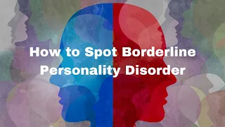 How to Spot Borderline Personality Disorder to Protect Your Mental Health