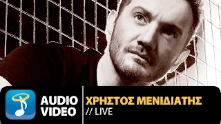 Χρήστος Μενιδιάτης - Live | Christos Menidiatis - Live (Official Audio Video HQ)