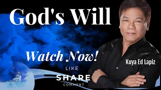 Gods Will - Pastor Ed Lapiz /Official YouTube Channel 2023 ❤🙏