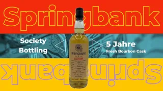 Springbank Society Bottling 2023 - Fresh Bourbon Cask - 5 Jahre - Whisky Verkostung | Friendly Mr. Z