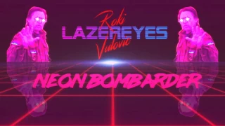 Roki "LAZEREYES" Vulovic - Neon Bombarder