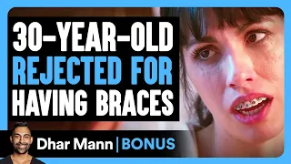 30-Year-Old REJECTED For Having BRACES | Dhar Mann Bonus!