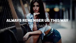 Always Remember Us This Way - Lady Gaga (Lyrics)