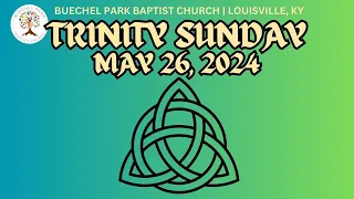 BPBC Worship, May 26, 2024, Trinity Sunday