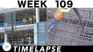 Construction time-lapse with 31 closeups: Ⓗ Week 109: Glass Mon-Fri, concrete pour on Saturday