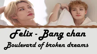 [BANG CHAN - FELIX] - Boulevard of broken dreams | cover (Original by Green day ) Color coded lyrics