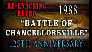 Civil War 125th "The Battle of Chancellorsville” - Re-enacting Retro 1988