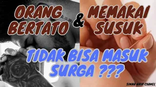 SINAU URIP CHANEL - ORANG BERTATO & MEMAKAI SUSUK ~ TIDAK BISA MASUK SURGA ???