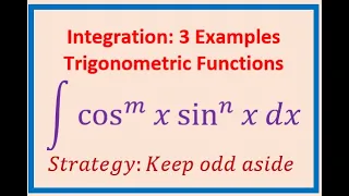 Trigonometric Integration by u-Substitution cos^mx sin^nx 3 Examples Substitution Strategy