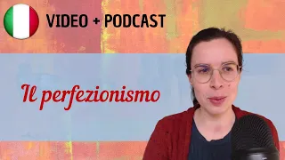 Il perfezionismo || Podcast in italiano semplice || Episodio 101