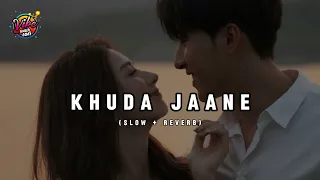 Khuda Jaane | Slowed Reverbed | Ranbir Kapoor, Deepika | Vishal & Shekhar, KK, Shilpa | VibeWithLofi